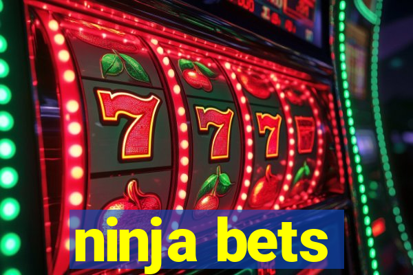 ninja bets