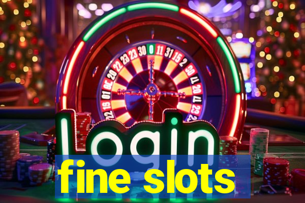 fine slots