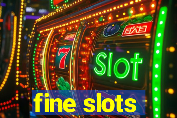 fine slots