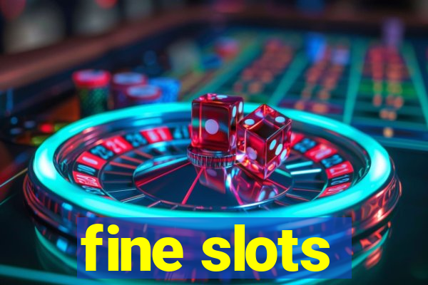 fine slots