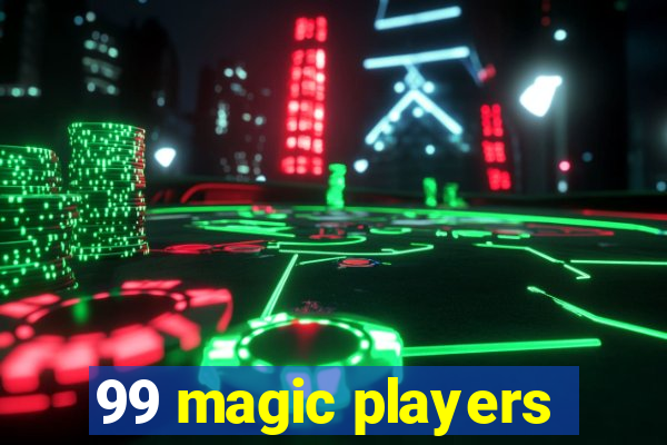 99 magic players