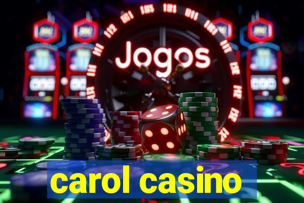 carol casino