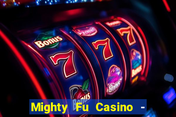 Mighty Fu Casino - Slots Game