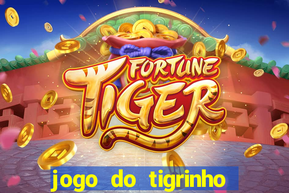 jogo do tigrinho plataforma confiável