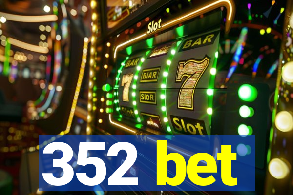 352 bet