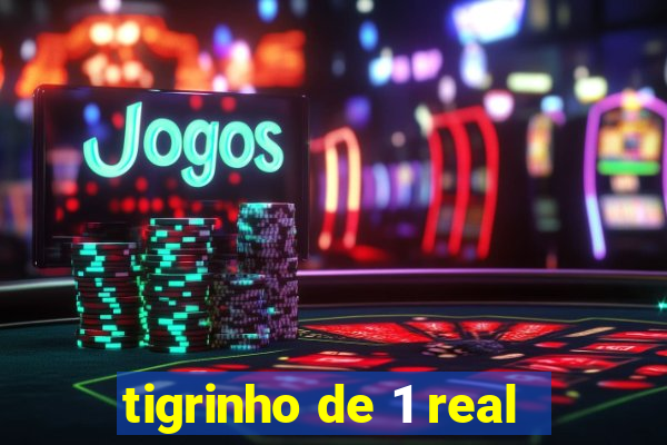 tigrinho de 1 real