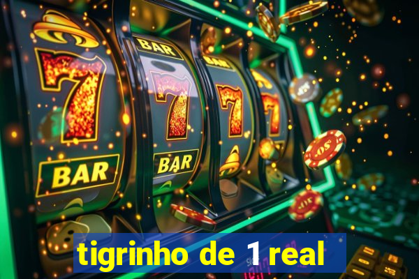 tigrinho de 1 real