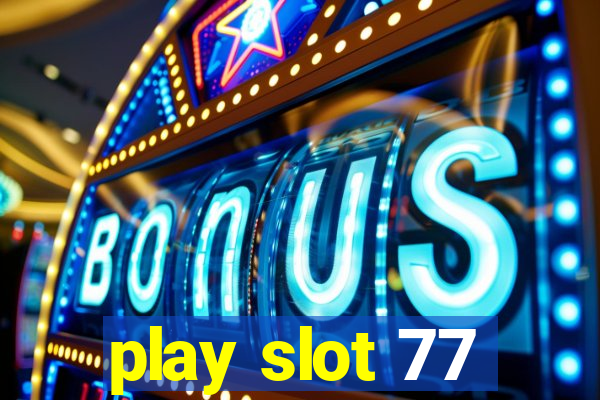 play slot 77