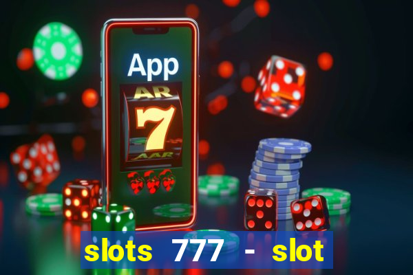 slots 777 - slot machine games