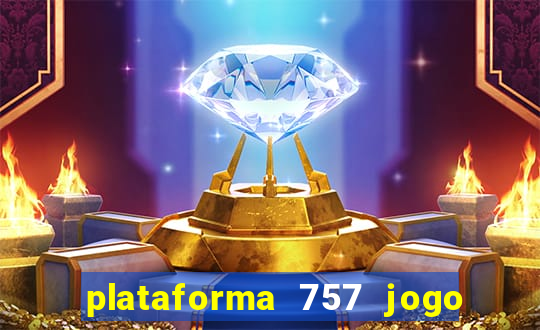 plataforma 757 jogo é confiável