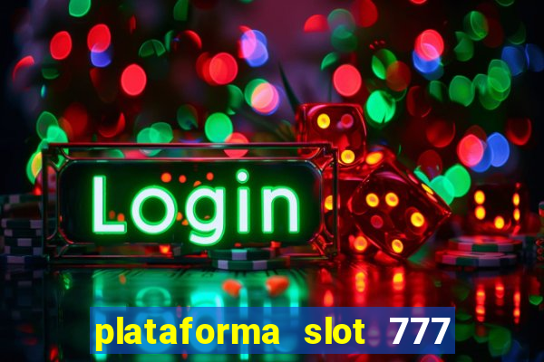 plataforma slot 777 é confiável