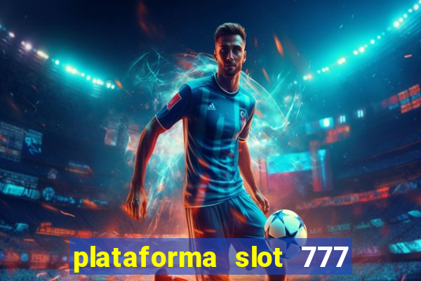 plataforma slot 777 é confiável