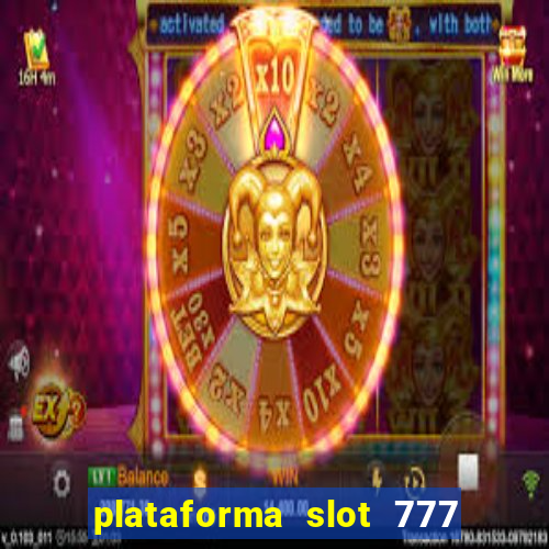 plataforma slot 777 é confiável