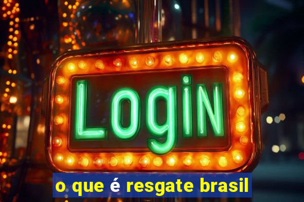 o que é resgate brasil