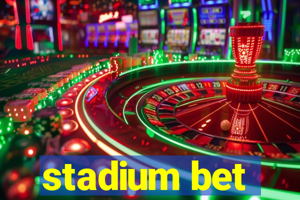 stadium bet