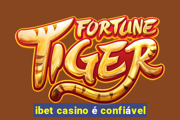 ibet casino é confiável