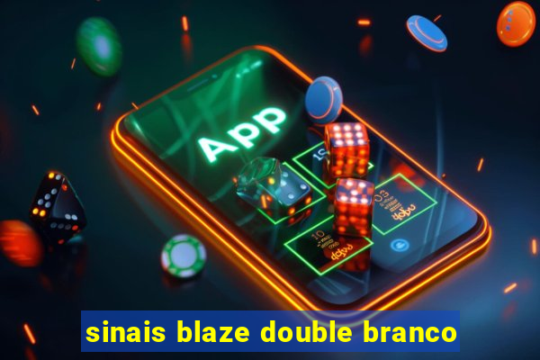 sinais blaze double branco