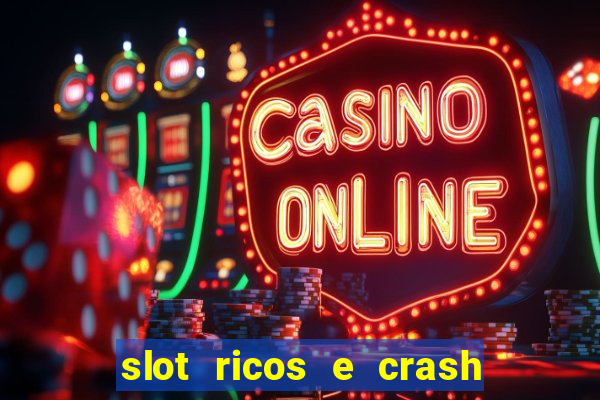 slot ricos e crash como ganhar dinheiro