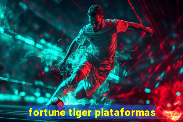 fortune tiger plataformas