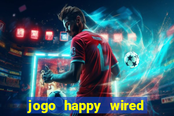 jogo happy wired paga mesmo