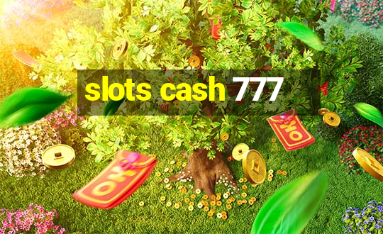 slots cash 777