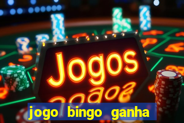 jogo bingo ganha dinheiro de verdade