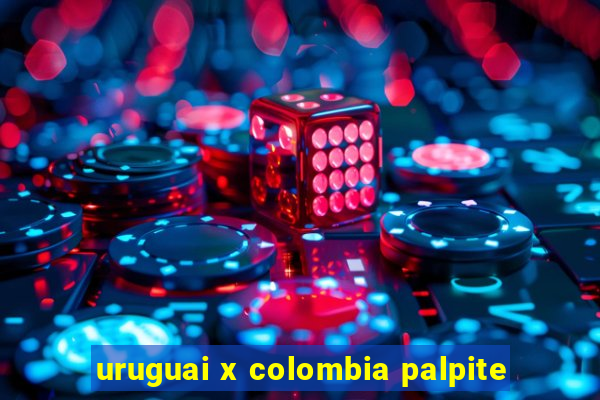 uruguai x colombia palpite