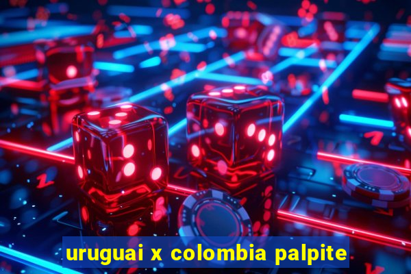 uruguai x colombia palpite