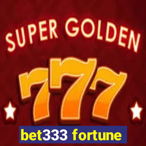 bet333 fortune