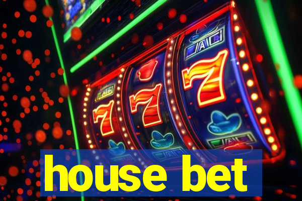 house bet