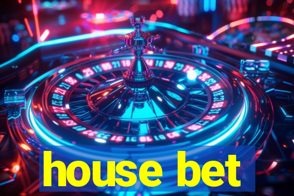 house bet