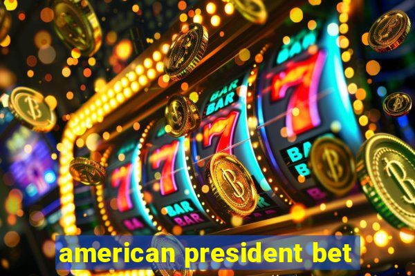 american president bet