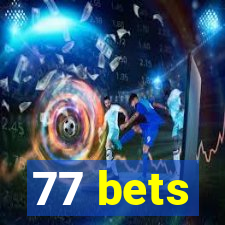 77 bets