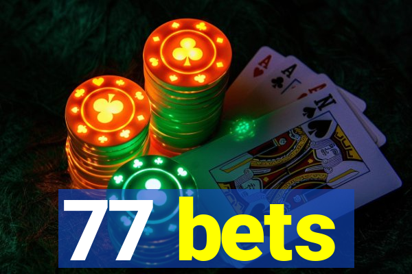 77 bets