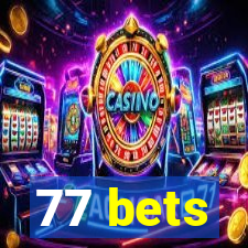 77 bets