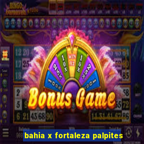 bahia x fortaleza palpites