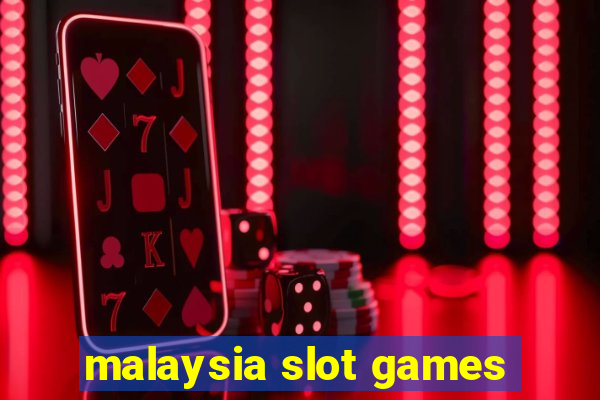 malaysia slot games