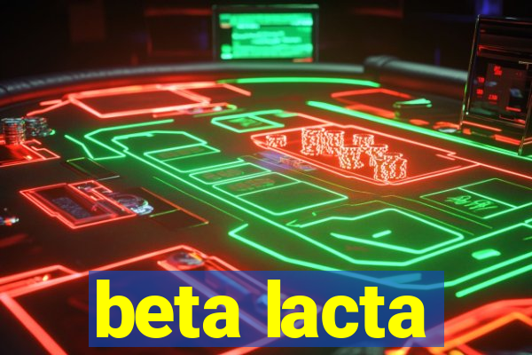 beta lacta