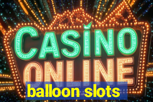 balloon slots