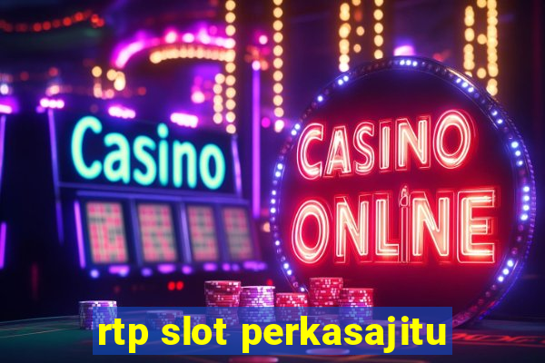 rtp slot perkasajitu