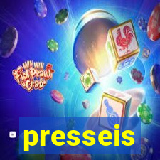 presseis