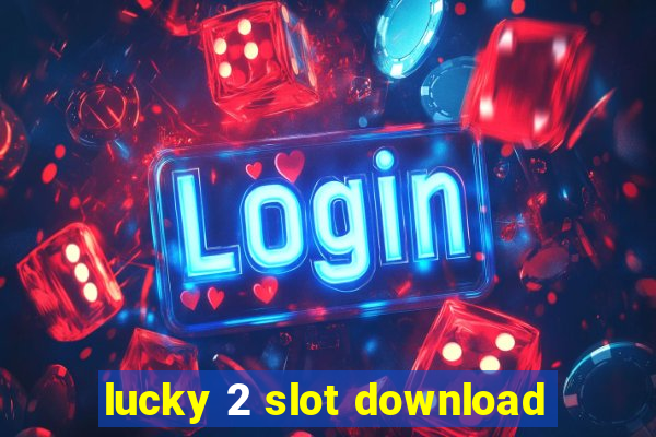 lucky 2 slot download