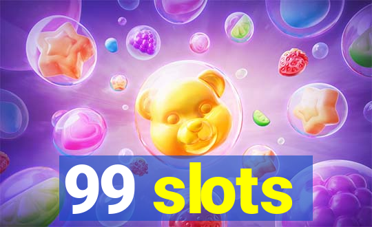 99 slots