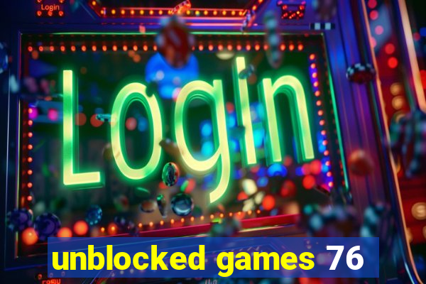 unblocked games 76