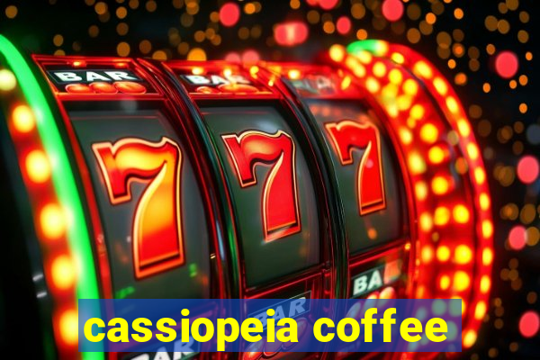 cassiopeia coffee