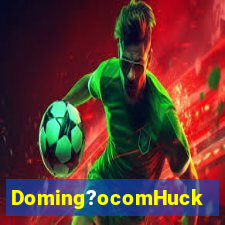 Doming?ocomHuck