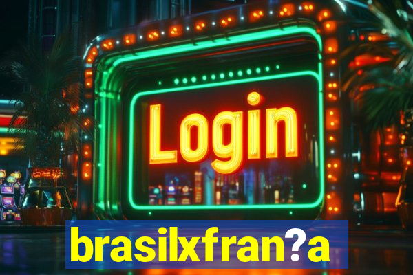 brasilxfran?a