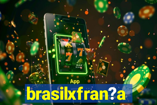 brasilxfran?a