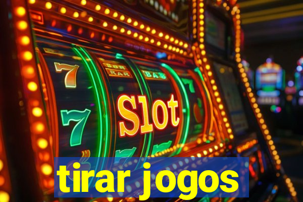 tirar jogos