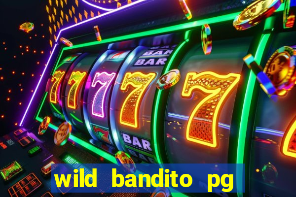 wild bandito pg soft demo slot